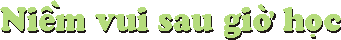 Niem vui sau gio hoc.gif (1285 bytes)